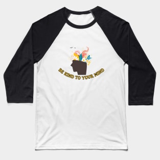 Be Kind to your Mind Baseball T-Shirt